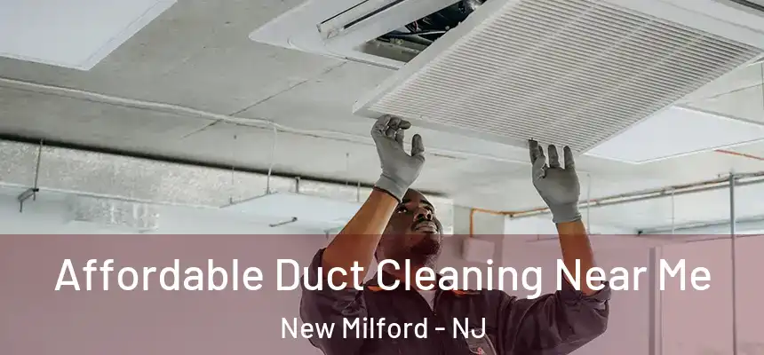  Affordable Duct Cleaning Near Me New Milford - NJ