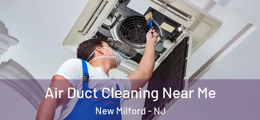  Air Duct Cleaning Near Me New Milford - NJ