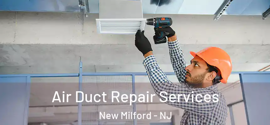 Air Duct Repair Services New Milford - NJ