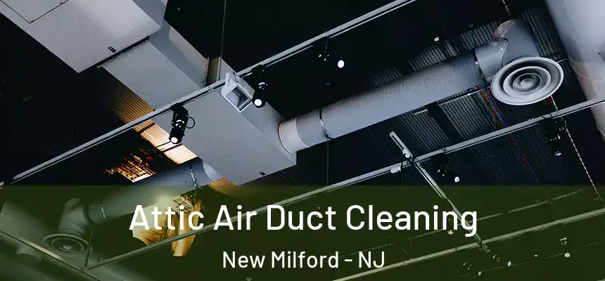  Attic Air Duct Cleaning New Milford - NJ