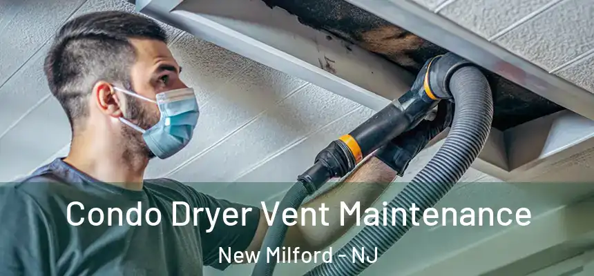 Condo Dryer Vent Maintenance New Milford - NJ