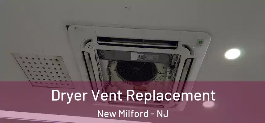 Dryer Vent Replacement New Milford - NJ