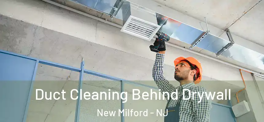  Duct Cleaning Behind Drywall New Milford - NJ