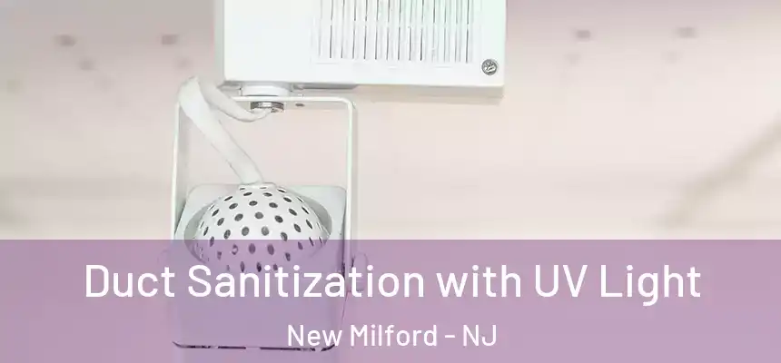  Duct Sanitization with UV Light New Milford - NJ