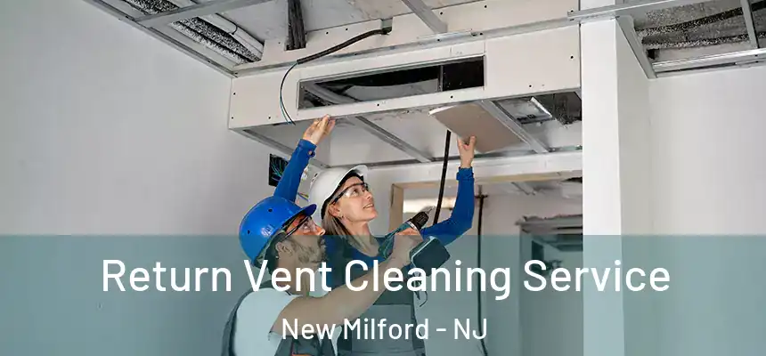 Return Vent Cleaning Service New Milford - NJ