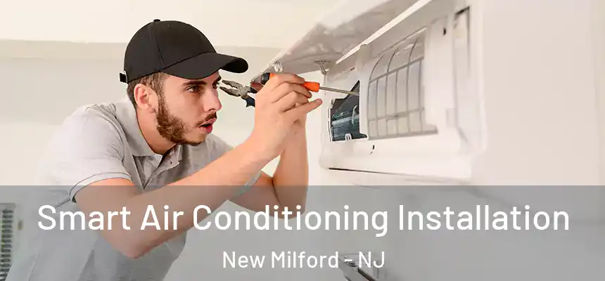 Smart Air Conditioning Installation New Milford - NJ