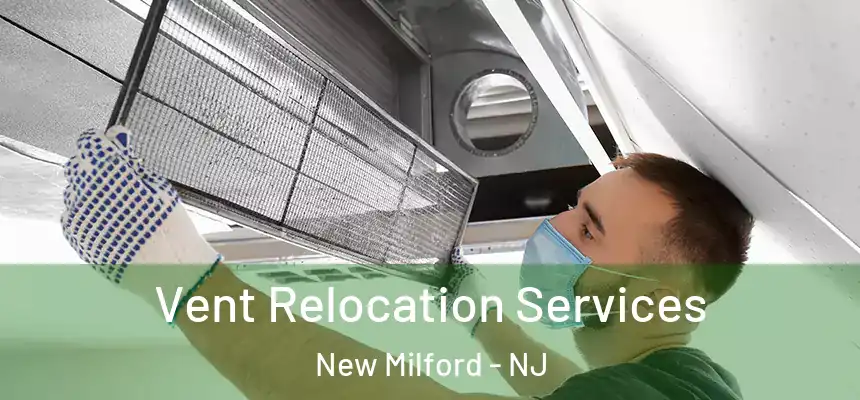 Vent Relocation Services New Milford - NJ